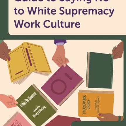 A Library Workers Guide to Saying No to White Supremacy Work Culture