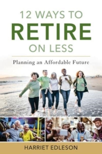 12 Ways to Retire on Less: Planning an Affordable