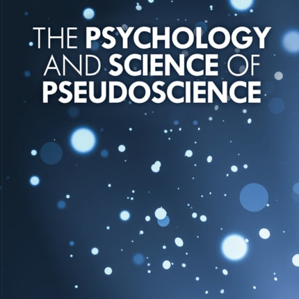The Psychology and Science of Pseudoscience