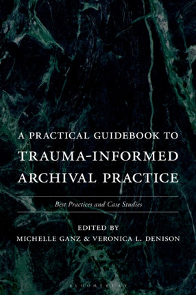 A Practical Guidebook to Trauma Informed Archival Practice