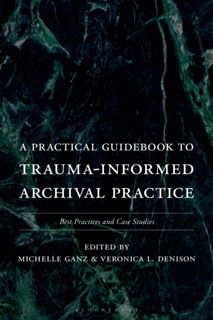 A Practical Guidebook to Trauma Informed Archival Practice