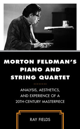Morton Feldmans Piano and String Quartet
