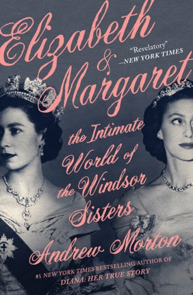 Elizabeth & Margaret: The Intimate World of the Windsor Sisters