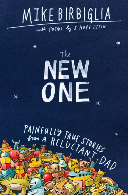 The New One: Painfully True Stories from a Reluctant Dad