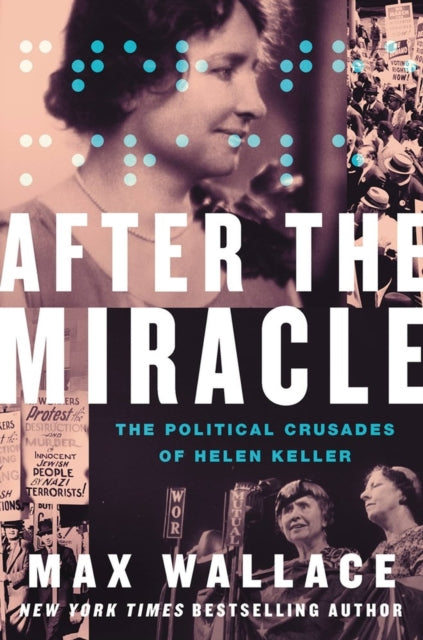 After the Miracle: The Political Crusades of Helen Keller