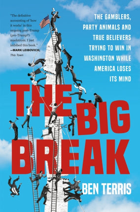 Big Break: The Gamblers, Party Animals, and True Believers Trying to Win in Washington While America Loses Its Mind