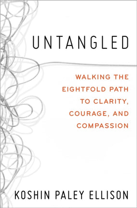 Untangled: Walking the Eightfold Path to Clarity, Courage, and Compassion