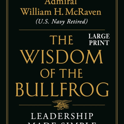 The Wisdom of the Bullfrog: Leadership Made Simple (But Not Easy)