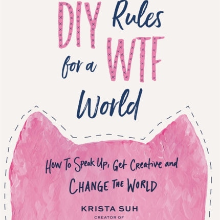 DIY Rules for a WTF World: How to Speak Up, Get