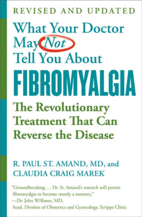 What Your Doctor May Not Tell You About Fibromyalgia (Fourth Edition): The Revolutionary Treatment That Can Reverse the Disease