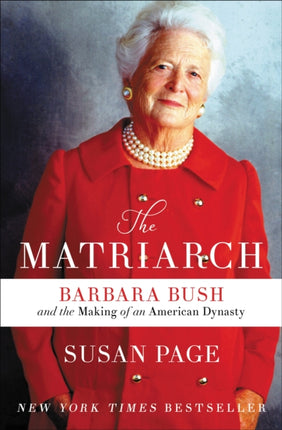 The Matriarch: Barbara Bush and the Making of an American Dynasty