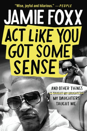 ACT Like You Got Some Sense: And Other Things My Daughters Taught Me