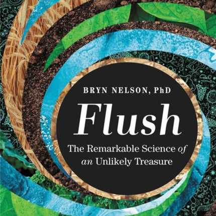 Flush: The Remarkable Science of an Unlikely Treasure