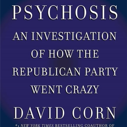 American Psychosis: A Historical Investigation of How the Republican Party Went Crazy