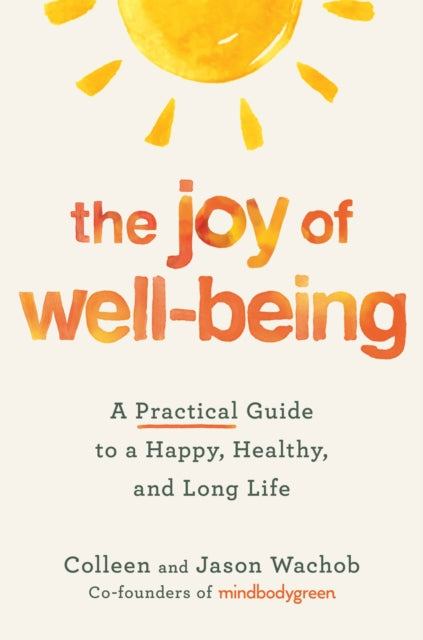 The Joy of Well-Being: A Practical Guide to a Happy, Healthy, and Long Life