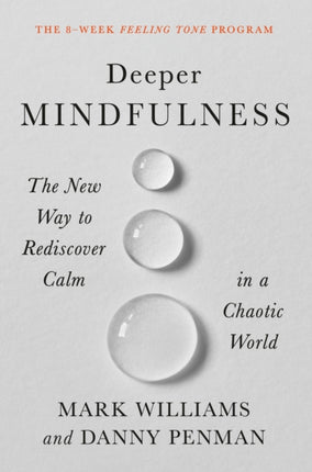 Deeper Mindfulness: The New Way to Rediscover Calm in a Chaotic World