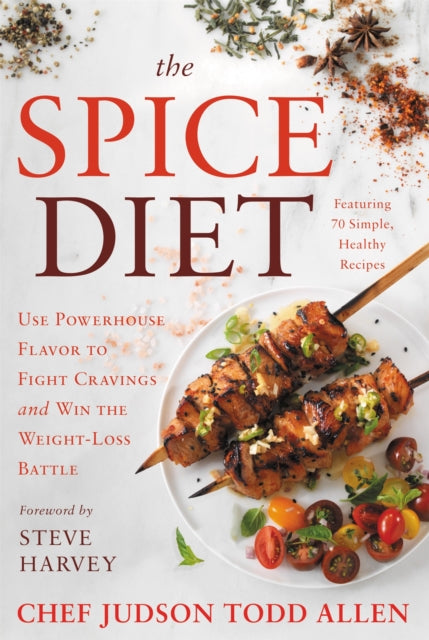 The Spice Diet: Use Powerhouse Flavor to Fight Cravings and Win the Weight-Loss Battle