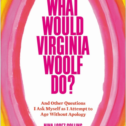 What Would Virginia Woolf Do?: And Other