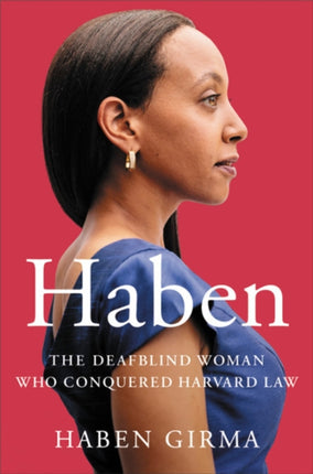 Haben The Deafblind Woman Who Conquered Harvard