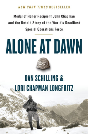 Alone at Dawn: Medal of Honor Recipient John Chapman and the Untold Story of the World's Deadliest Special Operations Force