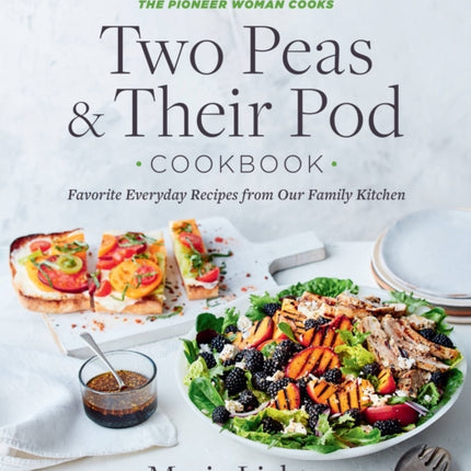 Two Peas & Their Pod Cookbook: Favorite Everyday Recipes from Our Family Kitchen