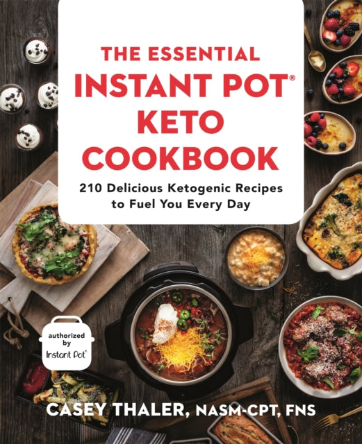 The Essential Instant Pot Keto Cookbook: 210 Delicious Ketogenic Recipes to Fuel You Every Day