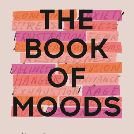 The Book of Moods: How I Turned My Worst Emotions Into My Best Life