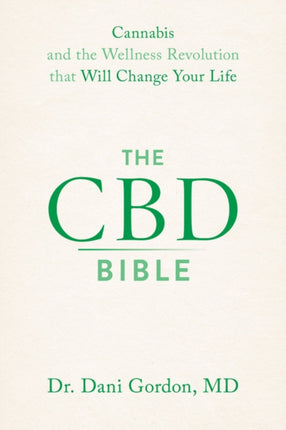 The CBD Bible: Cannabis and the Wellness Revolution That Will Change Your Life