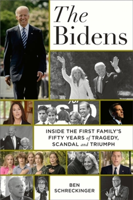 The Bidens: Inside the First Family’s Fifty-Year Rise to Power