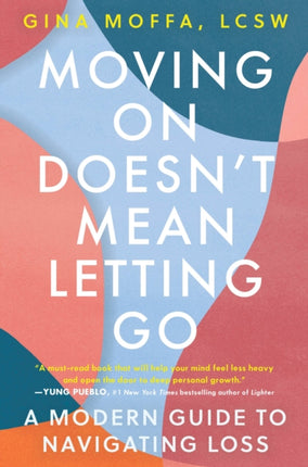 Moving on Doesn't Mean Letting Go: A Modern Guide