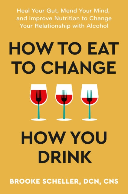 How to Eat to Change How You Drink: Heal Your