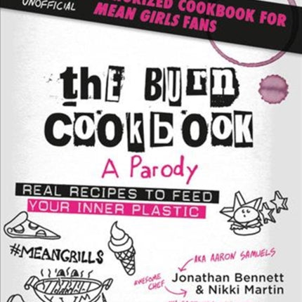 The Burn Cookbook: An Unofficial Unauthorized Cookbook for Mean Girls Fans