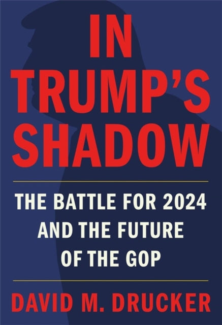 In Trump's Shadow: The Battle for 2024 and the Future of the GOP