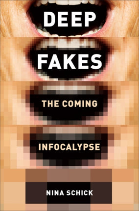Deepfakes: The Coming Infocalypse
