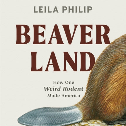 Beaverland: How One Weird Rodent Made America