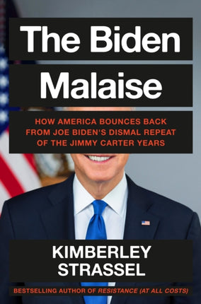 The Biden Malaise: How America Bounces Back from Joe Biden's Dismal Repeat of the Jimmy Carter Years