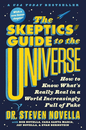 The Skeptics' Guide to the Universe: How to Know What's Really Real in a World Increasingly Full of Fake