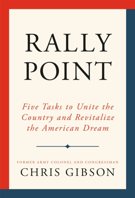 Rally Point: Five Tasks to Unite the Country and Revitalize the American Dream