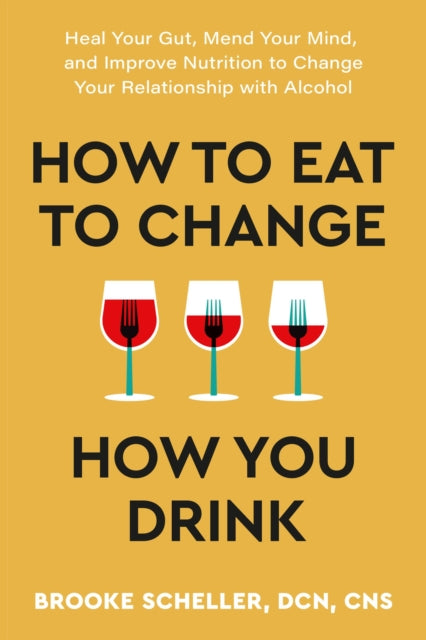 How to Eat to Change How You Drink: Heal Your