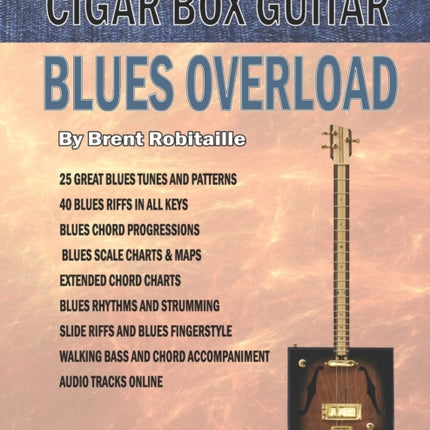 Cigar Box Guitar - Blues Overload: Complete Blues Method for 3 String Cigar Box Guitar
