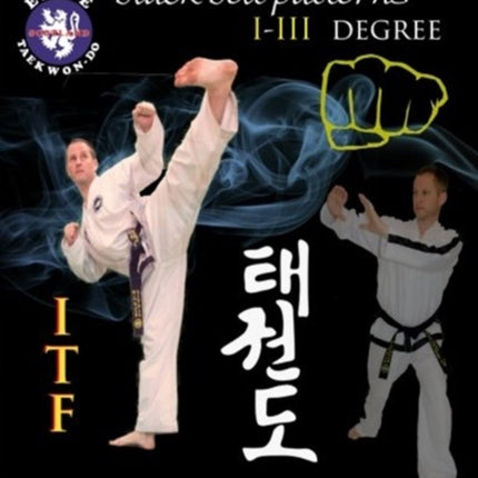 Taekwon Do ITF Black Belt Patterns: I - III Degree