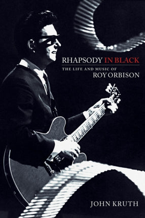 Rhapsody in Black: The Life and Music of Roy Orbison