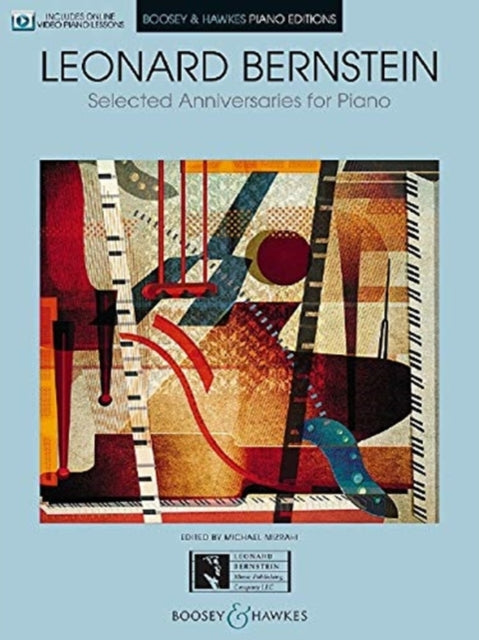 Leonard Bernstein  Selected Anniversaries for Piano With Pedagogical Commentary and Video Piano Lessons