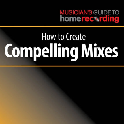 How to Create Compelling Mixes