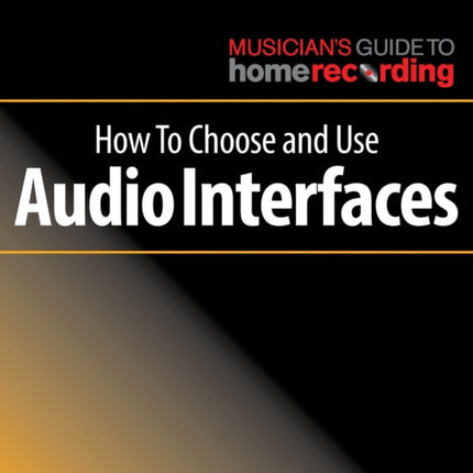 How to Choose and Use Audio Interfaces