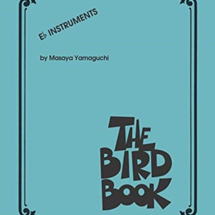 The Charlie Parker Real Book: The Bird Book E-Flat Instruments