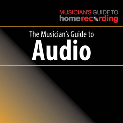 The Musician's Guide to Audio