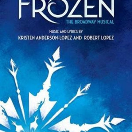 Frozen: Vocal Selections - the Broadway Musical