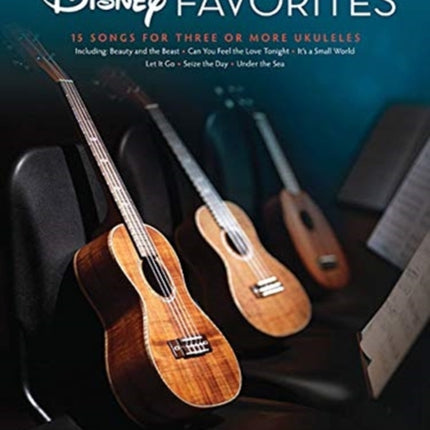 Disney Favorites: Ukulele Ensemble - 15 Songs for 3 or More Ukuleles