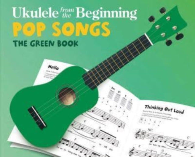 Ukulele From The Beginning Pop Songs: The Green Book